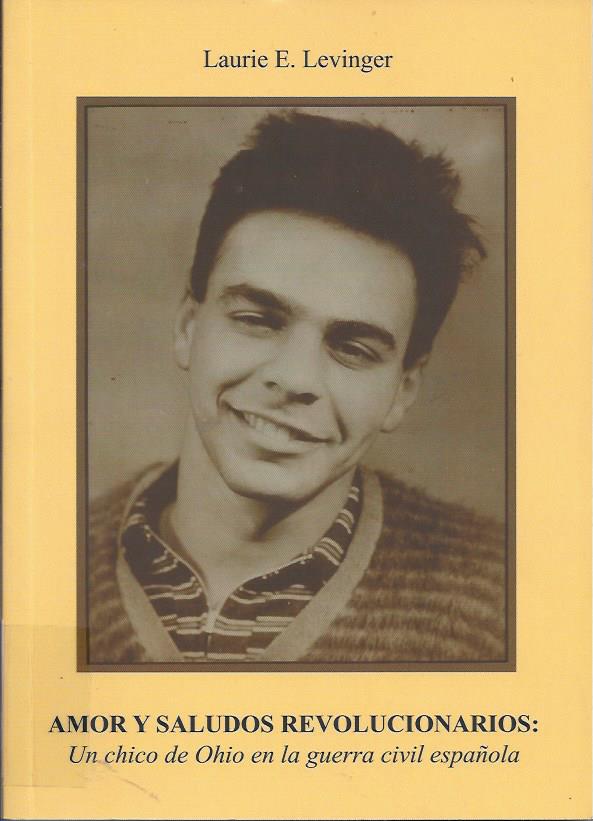 Amor y saludos revolucionarios. Un chico de Ohio en la Guerra Civil española