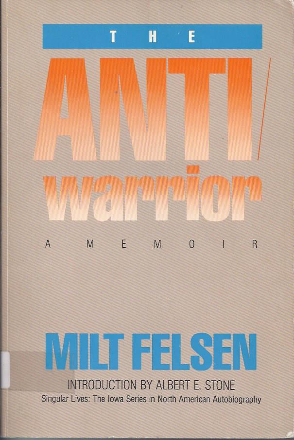 The anti-warrior : a memoir.