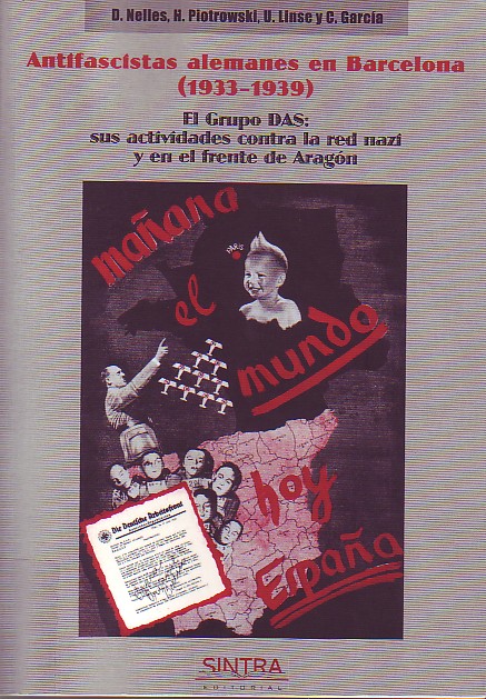 Antifascistas alemanes en Barcelona (1933-1939). El Grupo DAS: sus actividades contra la red nazi y en el frente de Aragón