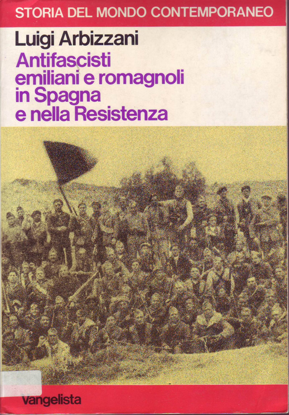 ARBIZZANI, Luigi. Antifascisti emiliani e romagnoli in Spagna e nella Resistenza