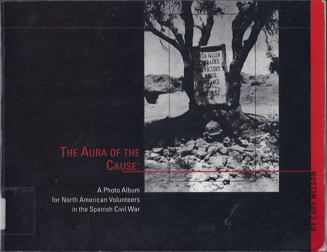 The aura of the cause : a photo album for North American volunteers in the Spanish Civil War.