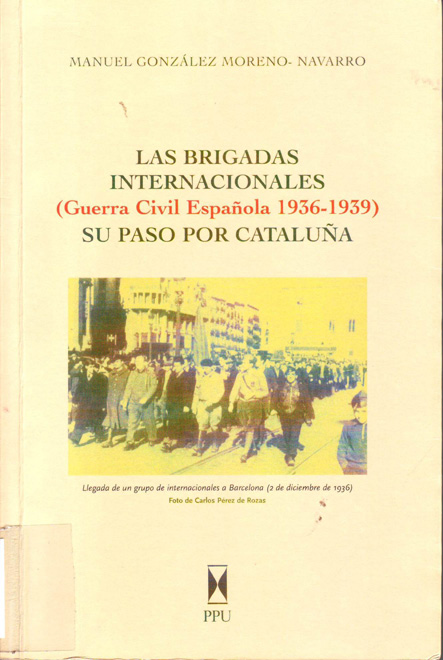 Las Brigadas Internacionales : Guerra Civil española. 1936-39, su paso por Cataluña
