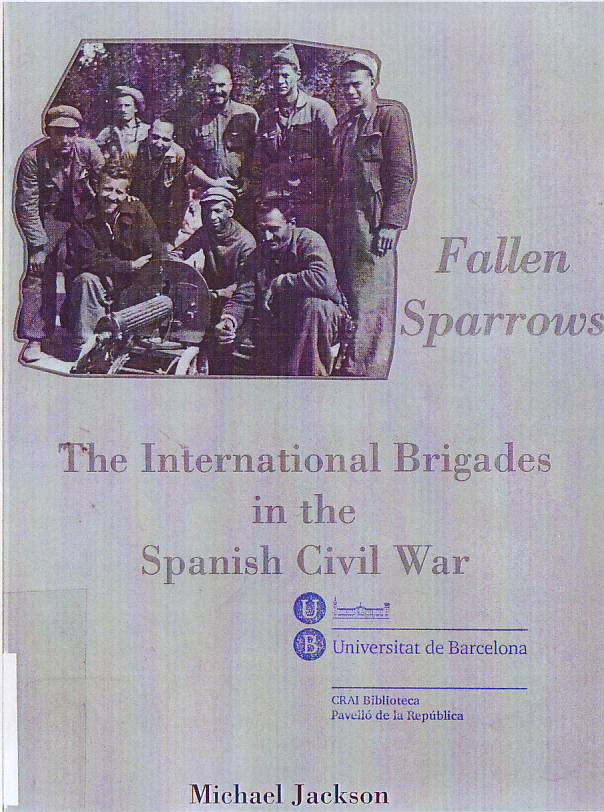 Fallen sparrows : the International Brigades in the Spanish civil war