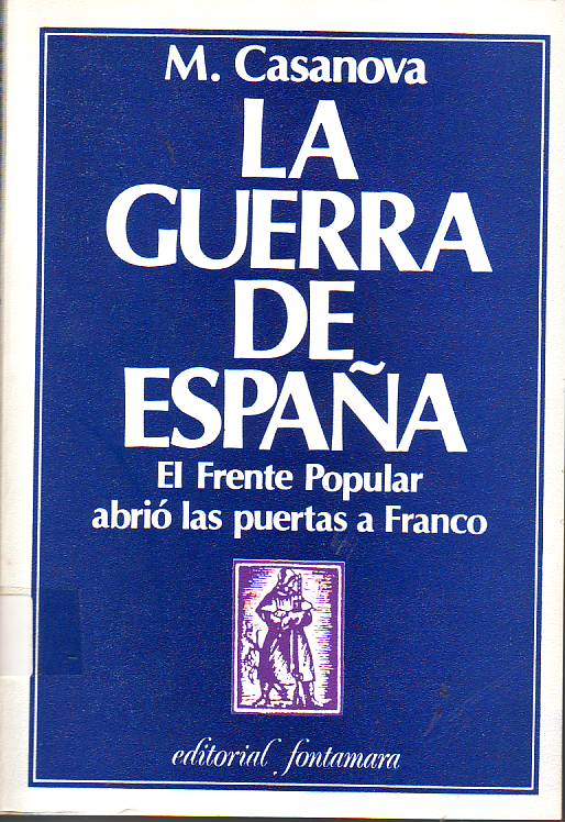La Guerra de España. El Frente Popular abrió las puertas a Franco.