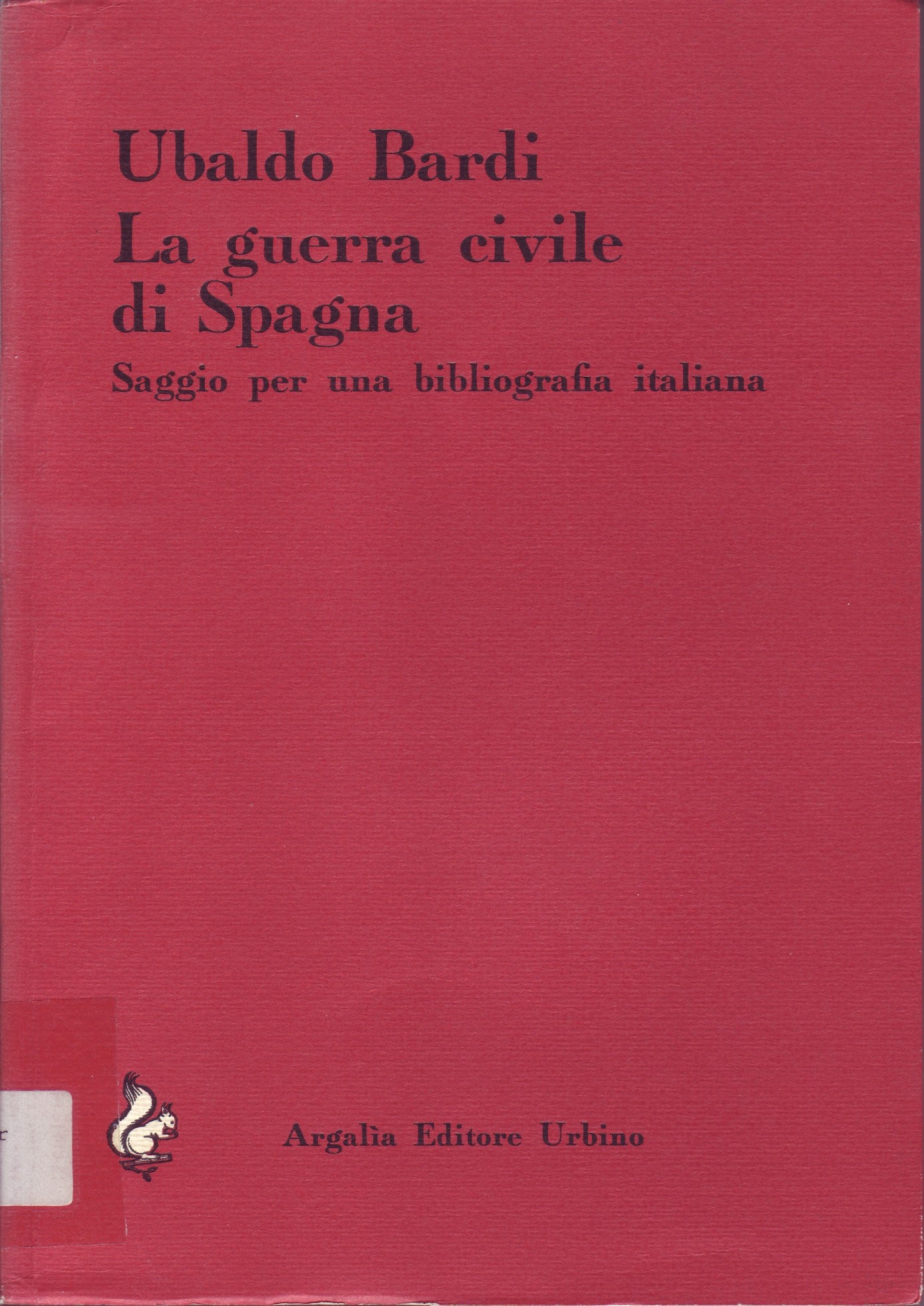 La Guerra Civile di Spagna. Saggio per una bibliografia italiana