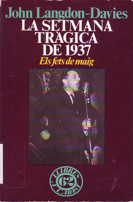 La Setmana Tràgica de 1937 i altres vivències de la Guerra Civil a Catalunya : els fets de maig. 
