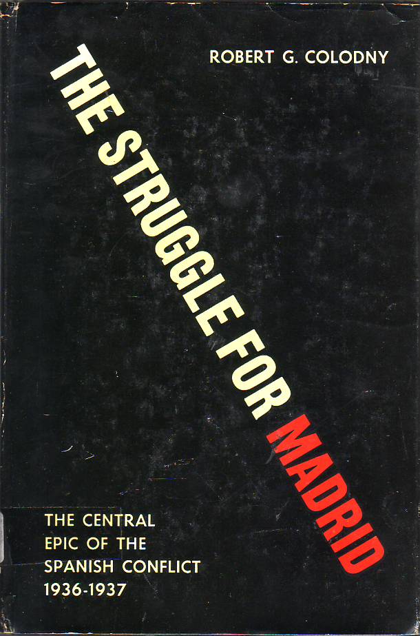 The struggle for Madrid. The central epic of the spanish conflict (1936 - 37)