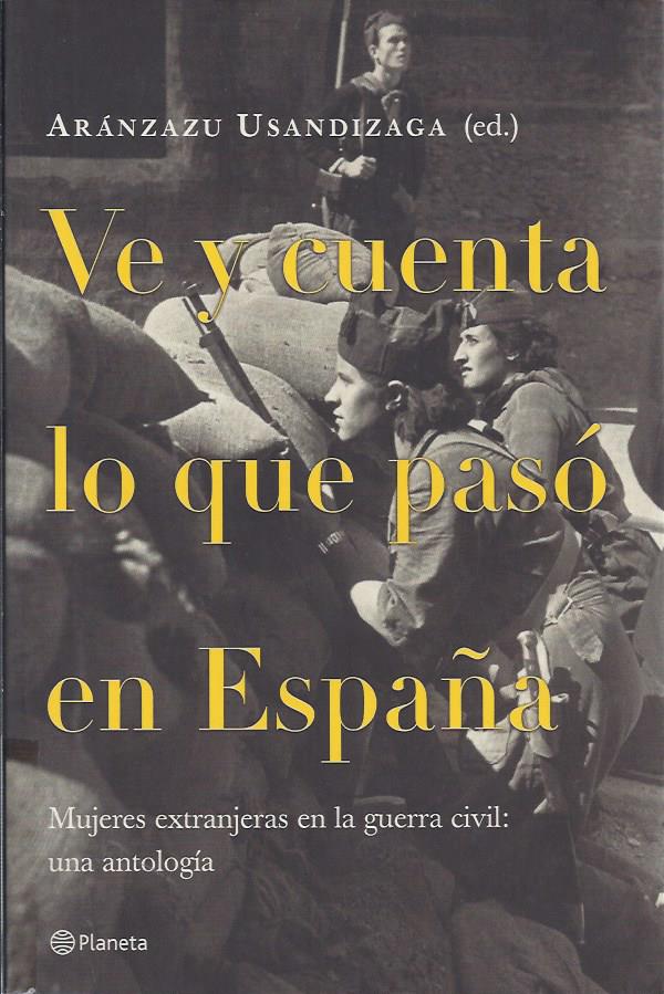 e y cuenta lo que pasó en España : mujeres extranjeras en la guerra civil : una antología