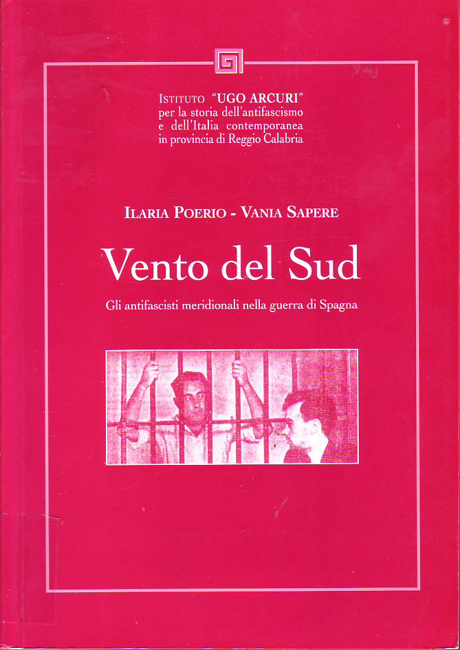 Vento del Sud : gli antifascisti meridionali nella guerra di Spagna.