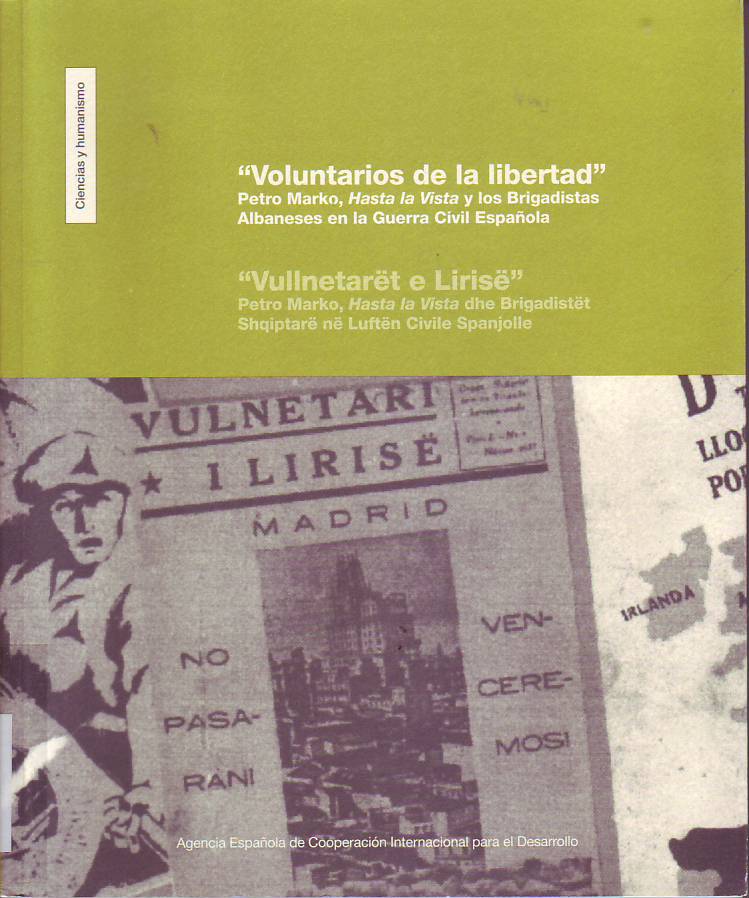 Voluntarios de la libertad : Petro Marko, "Hasta la vista" y los brigadistas albaneses en la Guerra Civil española. 