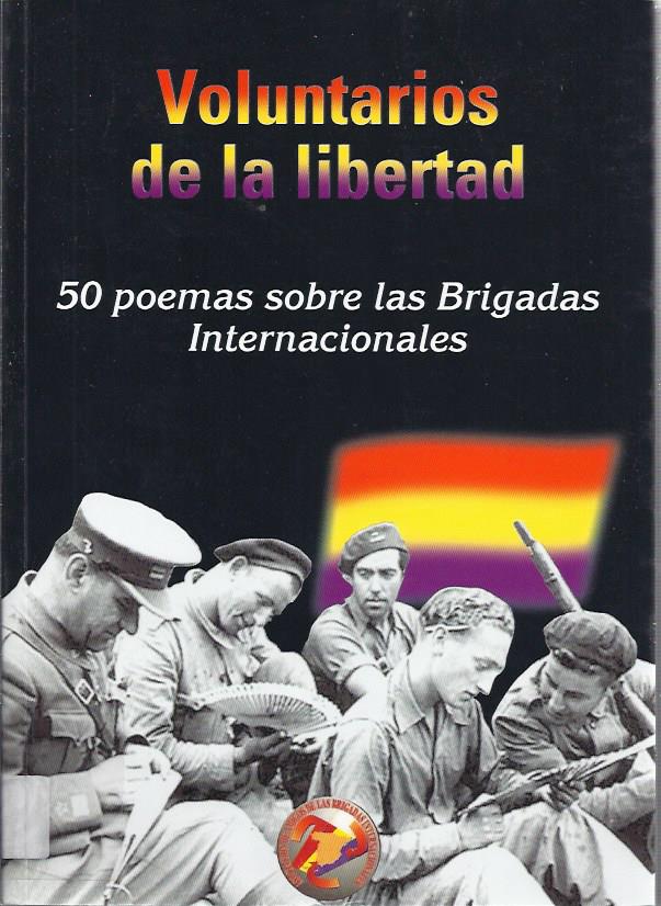 Voluntarios de la libertad : 50 poemas sobre las Brigadas Internacionales