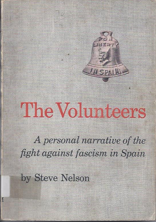 The volunteers : a personal narrative of the figth against fascism in Spain
